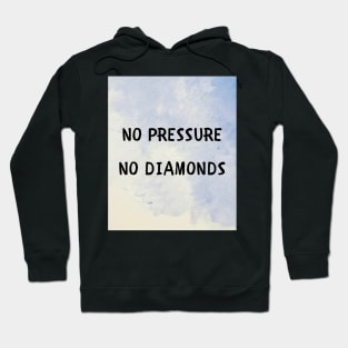 No pressure no diamonds Hoodie